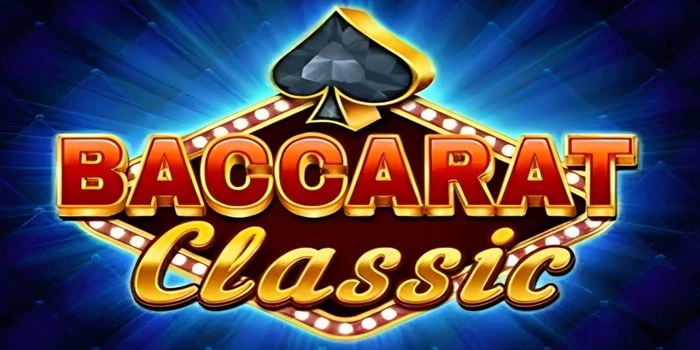 Panduan Singkat Menang Beruntun Setiap Hari di Classic Baccarat
