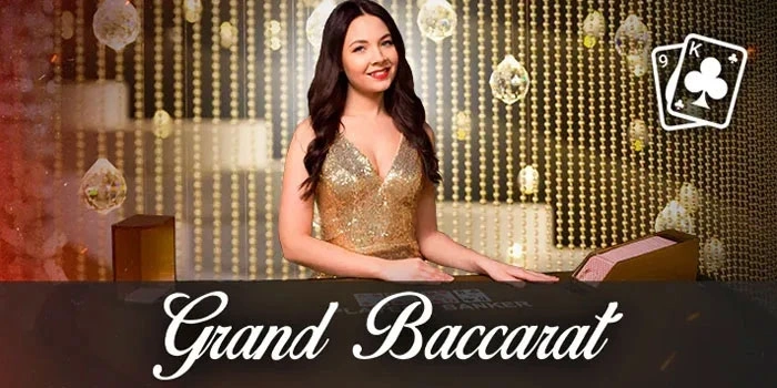 Waktunya Bermain Dengan Gaya Mainkan Grand Baccarat Waktunya Bermain Dengan Gaya Mainkan Grand Baccarat